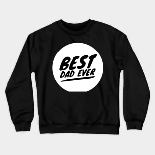 Best Dad Ever Crewneck Sweatshirt